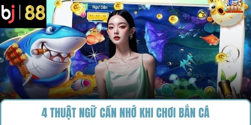 4 thuật ngữ cần nhớ khi chơi bắn cá