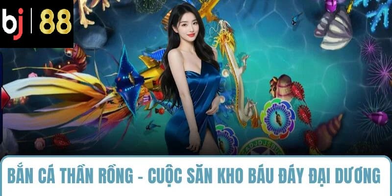 bắn cá thần rồng