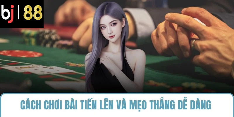 cách chơi bài tiến lên