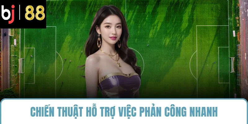 Chiến thuật hỗ trợ việc phản công nhanh