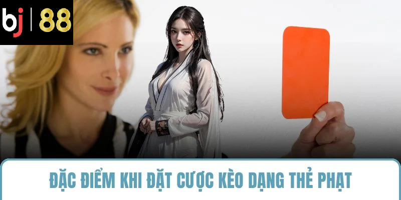 Đặc điểm khi đặt cược kèo dạng thẻ phạt
