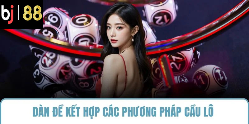 Dàn đề kết hợp các phương pháp cầu lô