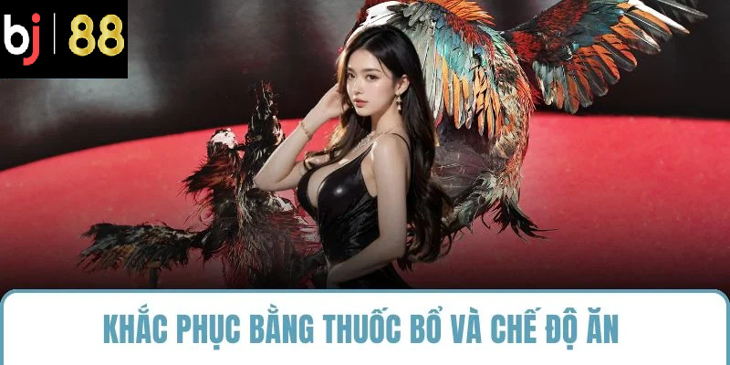 Khắc phục bằng thuốc bổ và chế độ ăn