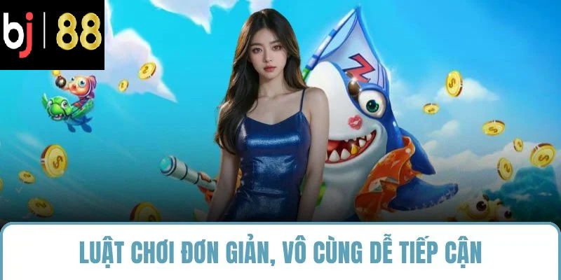 Luật chơi đơn giản, vô cùng dễ tiếp cận