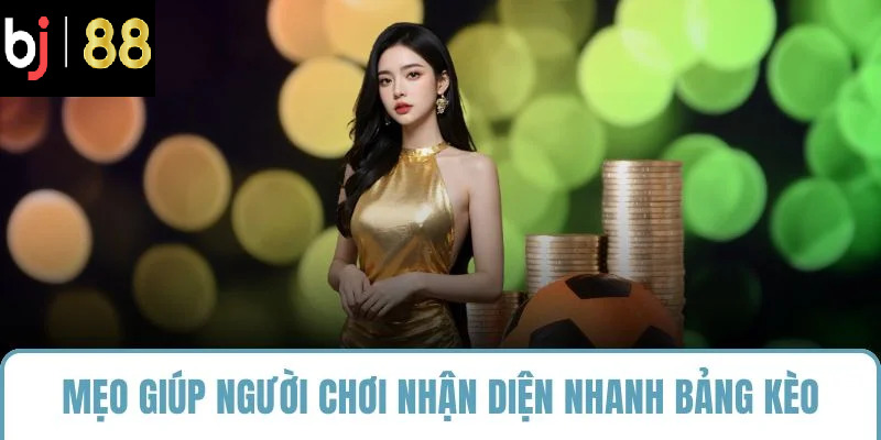Mẹo giúp người chơi nhận diện nhanh bảng kèo