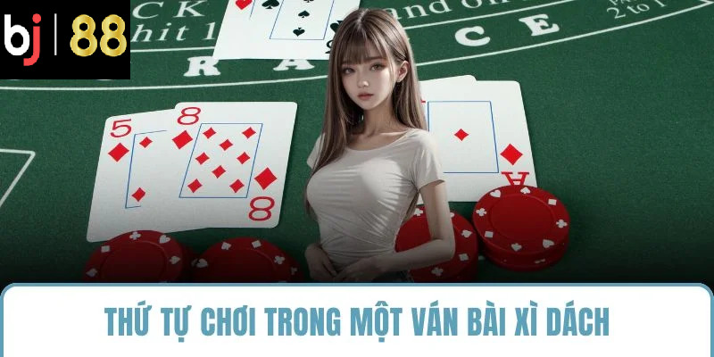 Thứ tự chơi trong một ván bài xì dách