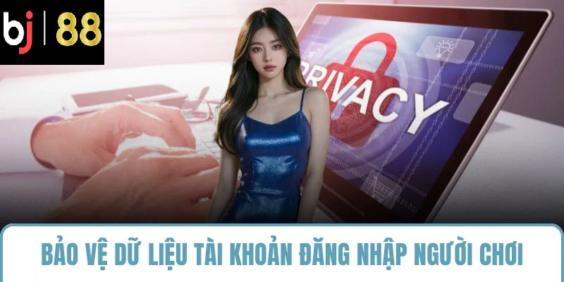 Bảo vệ dữ liệu tài khoản đăng nhập người chơi