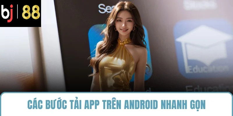 Các bước tải app trên Android nhanh gọn
