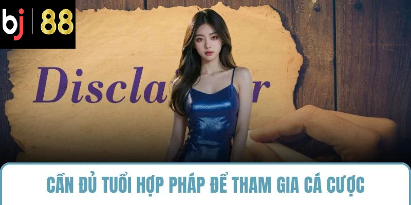 Cần đủ tuổi hợp pháp để tham gia cá cược