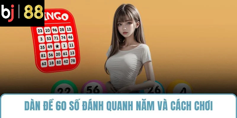 dàn đề 60 số đánh quanh năm