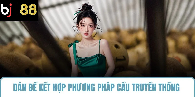 Dàn đề kết hợp phương pháp cầu truyền thống