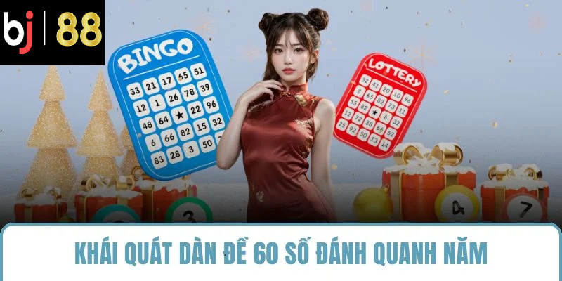Khái quát dàn đề 60 số đánh quanh năm