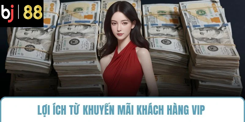 Lợi ích từ khuyến mãi khách hàng VIP
