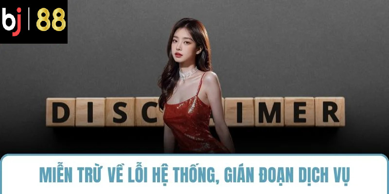 Miễn trừ về lỗi hệ thống, gián đoạn dịch vụ