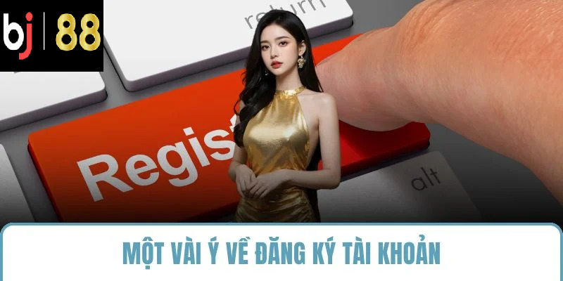 Một vài ý về đăng ký tài khoản