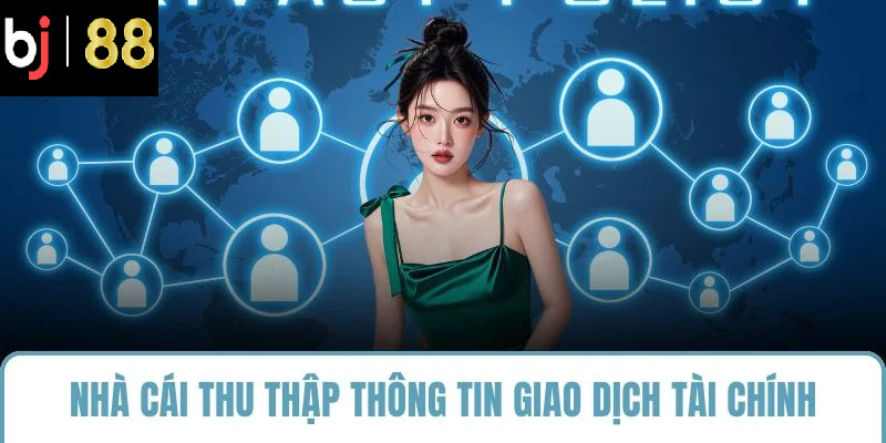 Nhà cái thu thập thông tin giao dịch tài chính