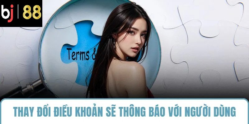 Thay đổi điều khoản sẽ thông báo với người dùng