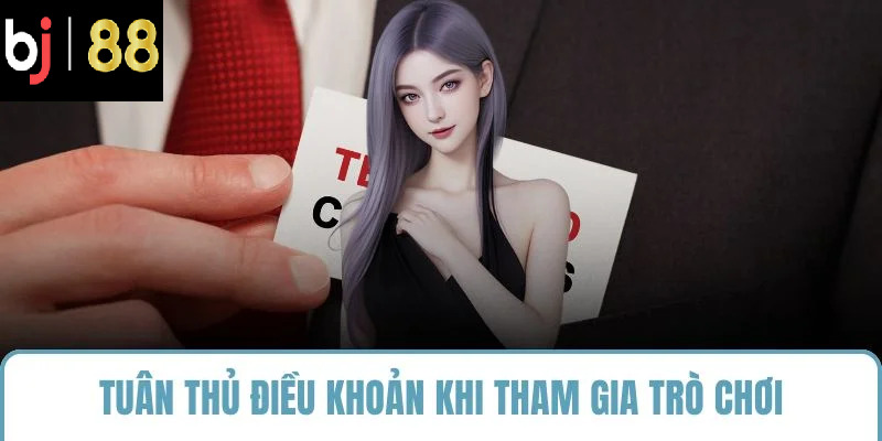 Tuân thủ điều khoản khi tham gia trò chơi
